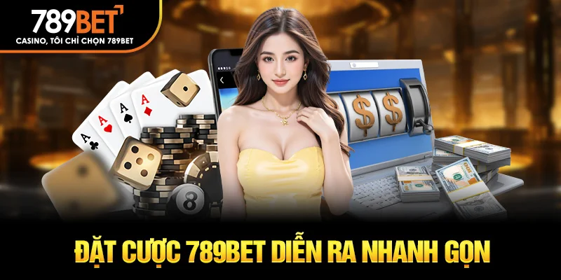 Đặt cược 789Bet diễn ra nhanh gọn